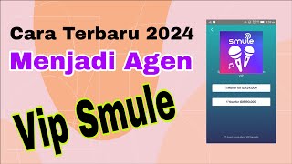 Cara Menjadi Agen Vip Smule terbaru 2024 [upl. by Icken]