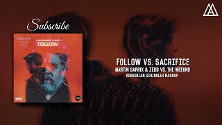 Martin Garrix amp Zedd vs The Weeknd  Follow vs Sacrifice Korbinian Schindler Mashup [upl. by Biddle]