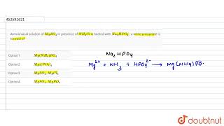 Ammoniacal solution of MgSO4 in presence of NH4Cl is heated with Na2HPO4  a white precipita [upl. by Atirhs376]