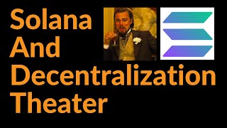 Solana and Decentralization Theater [upl. by Eidnil]