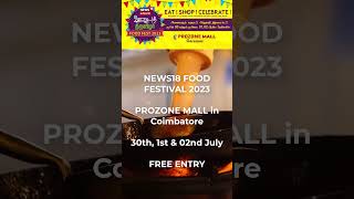 News18 Food Festival Prozone Mall Coimbatore 2023  Free Entry June 30th July 1st amp July 2nd [upl. by Neraj63]