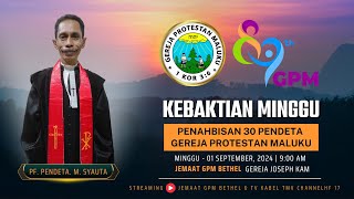 Kebaktian Minggu 01 Septmber 2024  PF Pdt M Syauta Gereja Joseph Kam GPM Bethel [upl. by Legnaros65]