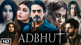 Adbhut Full HD Movie in Hindi OTT Review  Nawazuddin Siddiqui  Diana Penty  Shreya Dhanwanthary [upl. by Oakie]