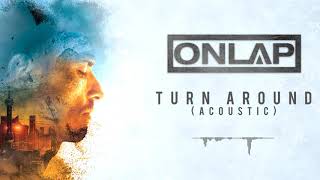 ONLAP  Turn Around Acoustic OFFICIAL VIDEO [upl. by Odetta834]