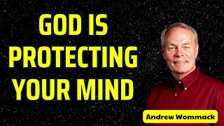 God is protecting your mind  Andrew wommack [upl. by Otcefrep655]