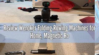 Review Wenoker Folding Rowing Machines for Home Magnetic Rower Machine with 8 Level Smooth Quiet Re [upl. by Arette]