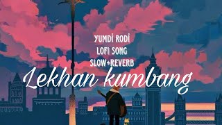 yumdí rodí  missing lofi song lekhan kumbang lofi missing missing lofi song [upl. by Ria]