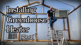 Installing Greenhouse Heater  Part 1 [upl. by Grimaldi800]