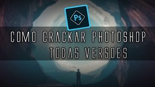 como baixar instalar e crackar Photoshop 2018 Todas Versões [upl. by Neeruan]