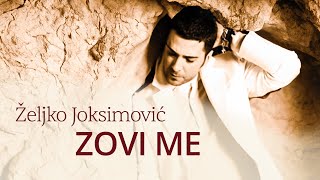 Željko Joksimović  Zovi me Official Music Audio 2005 [upl. by Hayden]