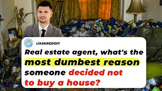 Real Estate Agent Whats The MOST DUMBEST REASON Someone Decided Not To Buy A House  Ask Reddit [upl. by Casabonne]