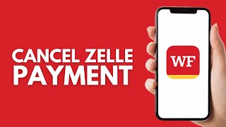 How to Cancel Zelle Payment on Wells Fargo 2024 [upl. by Mailliwnhoj]