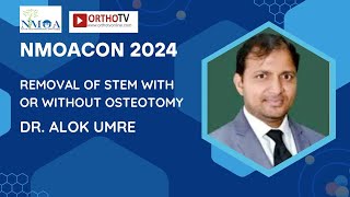 NMOACON 2024 Removal of Stem with or without osteotomy  Dr Alok Umre [upl. by Fanni101]