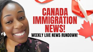 Weekly Live News Rundown The LearnHow Canada Immigration News [upl. by Idahs92]