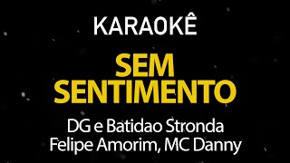 Sem Sentimento  DG e Batidão Stronda Felipe Amorim MC Danny Karaokê Version [upl. by Zonda]