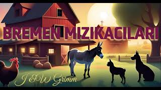 Bremen Mızıkacıları  Jacob ve Wilhelm Grimm Tamamı  Sesli Masal [upl. by Carboni222]