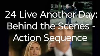 24 Live Another Day Behind the Scenes  Action Sequence Ft Kiefer Sutherland amp Yvonne Strahovski [upl. by Mihalco]