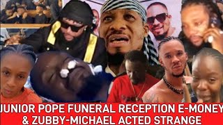 JUNIOR POPE BURIAL RECEPTION  EMONEY amp KCEE AS ZUBBYMICHAEL ACTED STRANGE IN HIS RED TSHIRT [upl. by Rudolfo843]