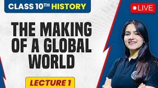 CBSE CLASS 10th HISTORY  THE MAKING OF A GLOBAL WORLD  SOCIAL STUDIES CLASS 10th  BY UJJVALA MAM [upl. by Virnelli]