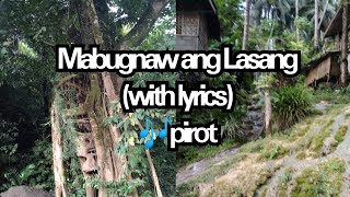 Mabugnaw ang Lasang with lyrics pirot [upl. by Aiekan]