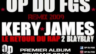 OP DU FGS  Le retour du rap de blayblay Kery James Rmx 2009 [upl. by Sanger]