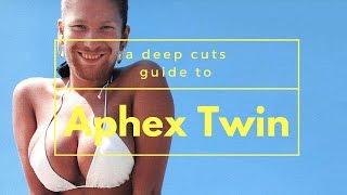 A Guide To APHEX TWIN [upl. by Lesya282]