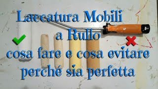 Laccatura mobili a rullo cosa fare e cosa evitare perchè sia perfetta [upl. by Pavlov]