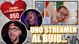 UNO STREAMER AL BUIO  PRIMO APPUNTAMENTO REACTION Episodio 60 [upl. by Crichton]