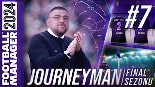 FM24 KARİYER S4B7  JOURNEYMAN FİNAL SEZONU  YIKILMADIK AYAKTAYIZ [upl. by Lewan]