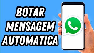 Como botar mensagem automatica no Whatsapp GUIA COMPLETO [upl. by Paine934]