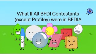 What If All BFDI Contestants were in BFDIA [upl. by Ettenot522]