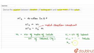 Derive the relation between elevation of boiling point and molar mass of the solute [upl. by Els]