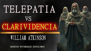 TELEPATÍA VS CLARIVIDENCIA DOS SENTIDOS MÁS ALLÁ DE LO COMPRENSIBLE AUDILIBRO WILLIAM ATKINSON [upl. by Naujahs]