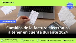 Cambios de la factura electrónica a tener en cuenta durante 2024 [upl. by Ribaj46]