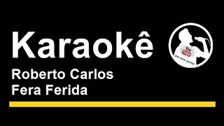 Roberto Carlos Fera Ferida Karaoke [upl. by Eirehc]