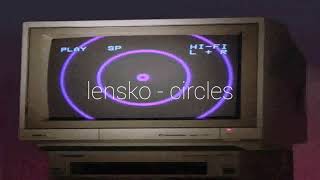 lensko  circles slowed amp reverb [upl. by Anihsit]