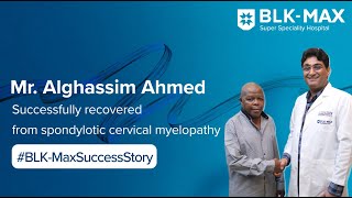 Spondylotic Cervical Myelopathy │ Patient Success Story  BLKMax Super Speciality Hospital [upl. by Adnyleb]