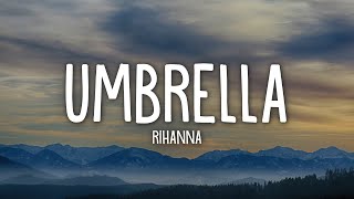 Rihanna  Umbrella Lyrics ft JAYZ [upl. by Ahsikahs]