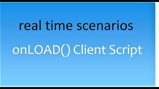 onload Client Script Coding Demonstration and real time scenarios servicenow [upl. by Anih]