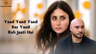 Yaad Reh Jaati Hai LYRICS  B Praak  Kareena Kapoor Khan  Payal Dev  Kunaal Vermaa [upl. by Anselmi]