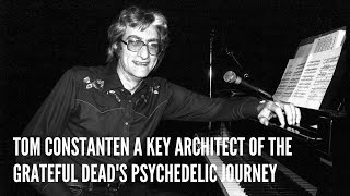 Tom Constanten A Key Architect of The Grateful Deads Psychedelic Journey [upl. by Dadivitan]