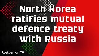 North Korea ratifies mutual defence treaty with Russia [upl. by Adamis]