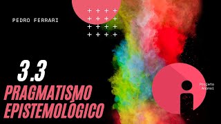 33 Pragmatismo Epistemológico [upl. by Anneirb318]