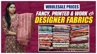 Fancy Printed amp Work లో అదిరిపోయే Fabrics Collection  Best Wholesale Fabric Store In Hyderabad [upl. by Yengac154]