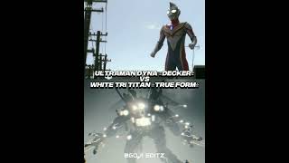 Ultraman Dyna Decker Vs White Tri Titan True Form Cry About UnName746 [upl. by Sandro]