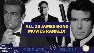 All 25 James Bond Movies Ranked  The Brothers Take Ep 143 [upl. by Pandich]