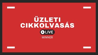 Közös üzleti cikkolvasás a Minnerrel  ÉLŐ live [upl. by Marou597]