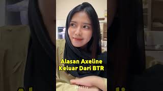 Alasan Axeline Keluar Dari BTR axeline ihsanluminaire luminaire bigetron [upl. by Ahtanamas154]