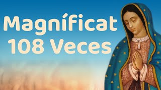 🌷 108 MAGNÍFICAT 🌻🌼 108 VECES LA ORACIÓN DE LA MAGNÍFICA 🌷 [upl. by Eanert]