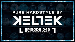 KELTEK Presents  Pure Hardstyle  Episode 048  Music Is Magic Special [upl. by Sesmar]